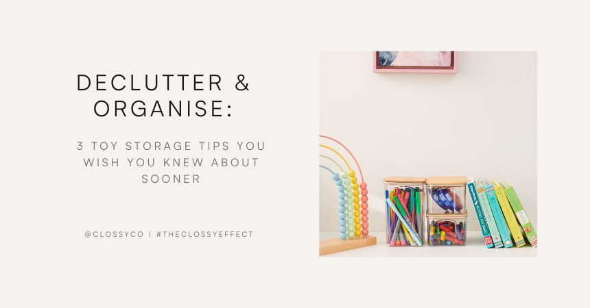 Declutter and Organise: Three Toy Storage Solutions for Kids Toys and Crafts CLOSSY 